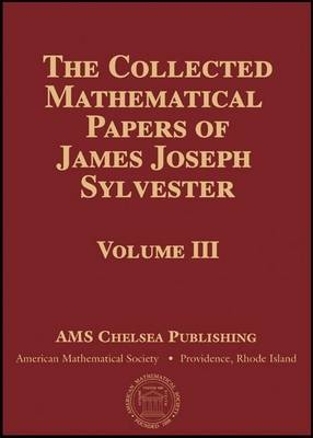 The Collected Mathematical Papers of James Joseph Sylvester, Volume 3 - James Joseph Sylvester