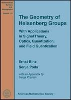 The Geometry of Heisenberg Groups - Ernst Binz, Sonja Pods