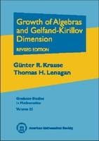 Growth of Algebras and Gelfand-Kirillov Dimension - Günter R. Krause, Thomas H. Lenagan