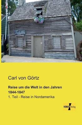 Reise um die Welt in den Jahren 1844-1847 - Carl von Görtz