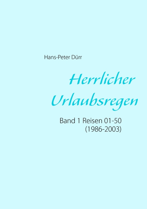 Herrlicher Urlaubsregen Band 1 - Hans-Peter Dürr