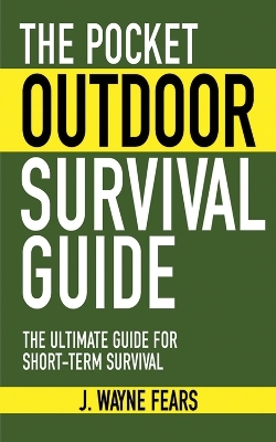 The Pocket Outdoor Survival Guide - J. Wayne Fears