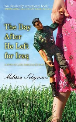 The Day After He Left for Iraq - Melissa Seligman