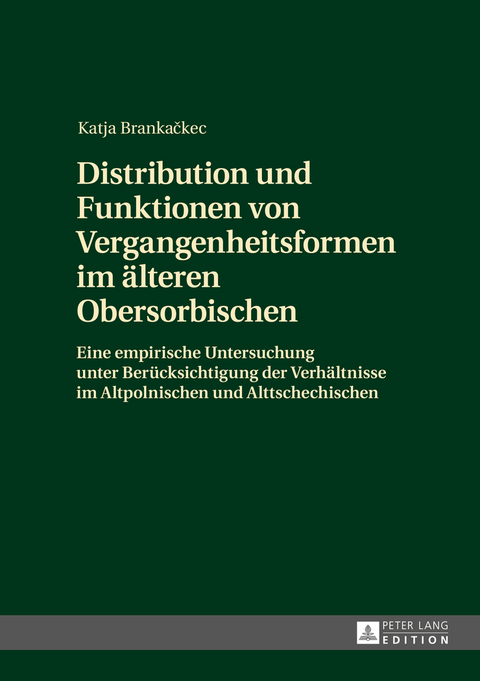 Distribution und Funktionen von Vergangenheitsformen im älteren Obersorbischen - Katja Brankackec