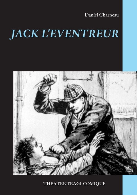 Jack L'Eventreur - Daniel Charneau