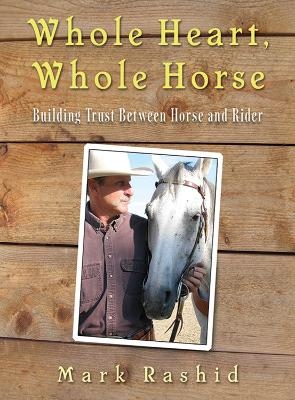 Whole Heart, Whole Horse - Mark Rashid