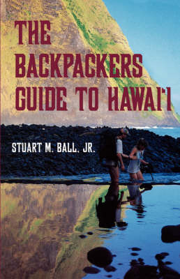 Backpackers' Guide to Hawaii - Stuart M. Ball