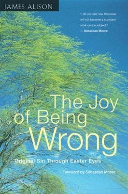 Joy of Being Wrong - James Alison