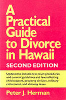 A Practical Guide to Divorce in Hawaii - Peter J. Herman