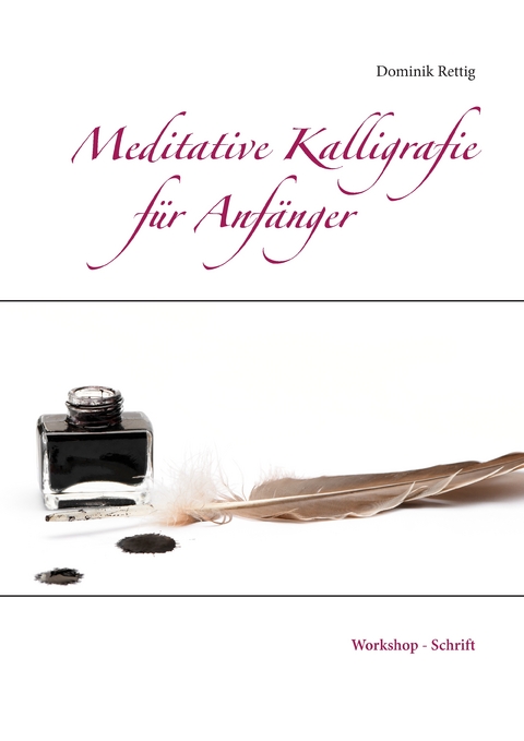 Meditative Kalligrafie - Dominik Rettig