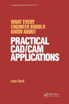 What Every Engineer Should Know about Practical Cad/cam Applications - John Stark