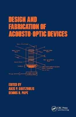 Design and Fabrication of Acousto-Optic Devices - Akis P. Goutzoulis