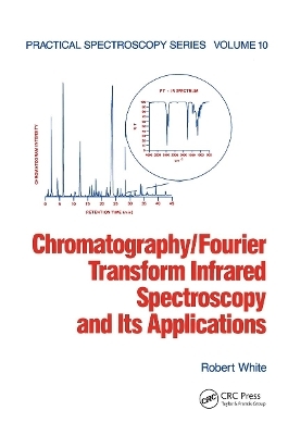 Chromatography/Fourier Transform Infrared Spectroscopy and its Applications - Robert White