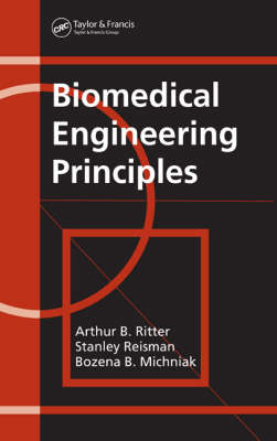 Biomedical Engineering Principles - Stanley Reisman, Arthur B. Ritter, Vikki Hazelwood, Bozena B. Michniak, Antonio Valdevit