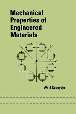 Mechanical Properties of Engineered Materials - Wole Soboyejo