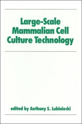 Large-Scale Mammalian Cell Culture Technology - Anthony S. Lubiniecki