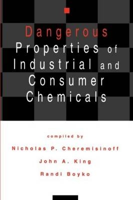 Dangerous Properties of Industrial and Consumer Chemicals - Nicholas P. Cheremisinoff