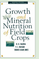 Growth and Mineral Nutrition of Field Crops, Third Edition - Nand Kumar Fageria, Virupax C. Baligar, Charles Allan Jones