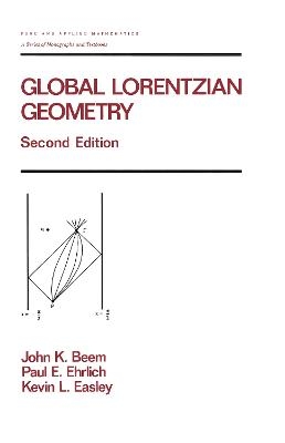 Global Lorentzian Geometry - John K. Beem, Paul Ehrlich, Kevin Easley