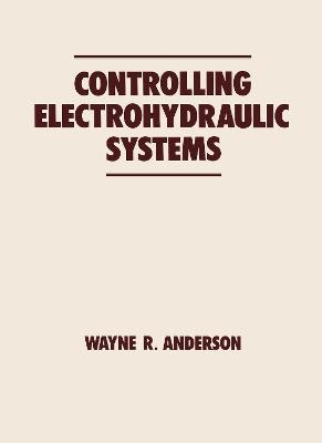 Controlling Electrohydraulic Systems - Wayne Anderson
