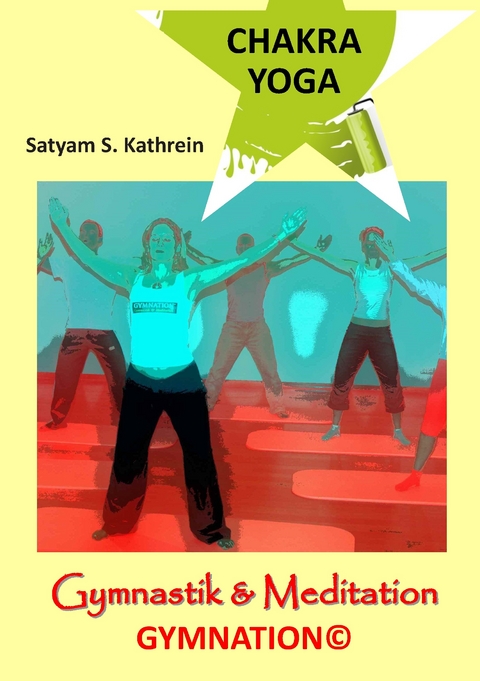 Chakra Yoga -  Satyam S. Kathrein