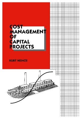 Cost Management of Capital Projects - Kurt Heinze