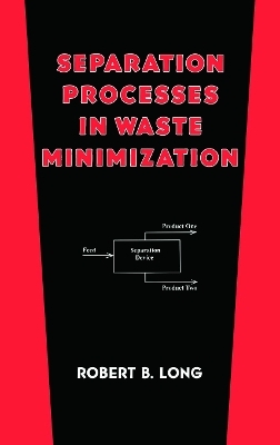 Separation Processes in Waste Minimization - Robert B. Long