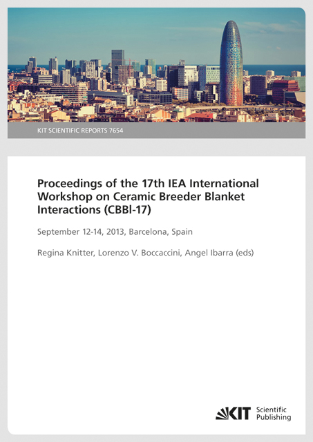 Proceedings of the 17th IEA International Workshop on Ceramic Breeder Blanket Interactions (CBBl-17), September 12-14, 2013, Barcelona, Spain (KIT Scientific Reports ; 7654) - 