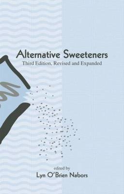 Alternative Sweeteners, Third Edition, Revised and Expanded - 