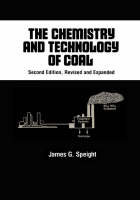 The Chemistry and Technology of Coal, Second Edition, - James G. Speight