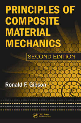 Principles of Composite Material Mechanics, Second Edition - Ronald F. Gibson