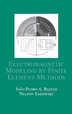 Electromagnetic Modeling by Finite Element Methods - João Pedro A. Bastos, Nelson Sadowski