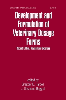 Development and Formulation of Veterinary Dosage Forms - Gregory E. Hardee, J. Desmond Baggo