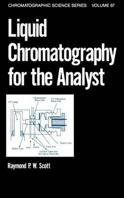 Liquid Chromatography for the Analyst - Raymond P.W. Scott