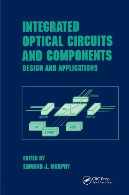 Integrated Optical Circuits and Components - Edmond J. Murphy