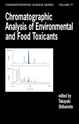 Chromatographic Analysis of Environmental and Food Toxicants - Takayuki Shibamoto