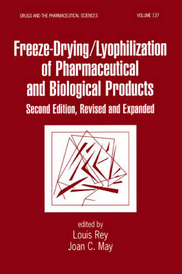 Freeze-Drying/Lyophilization Of Pharmaceutical & Biological Products, Second Edition, Revised and Expanded - 