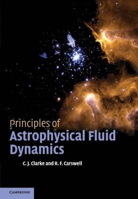 Principles of Astrophysical Fluid Dynamics - Cathie Clarke, Bob Carswell