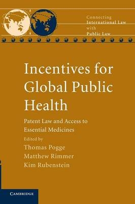 Incentives for Global Public Health - Thomas Pogge; Matthew Rimmer; Kim Rubenstein