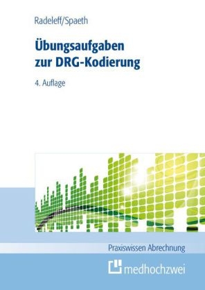 Übungsaufgaben zur DRG-Kodierung - Jannis Radeleff, Christoph Spaeth