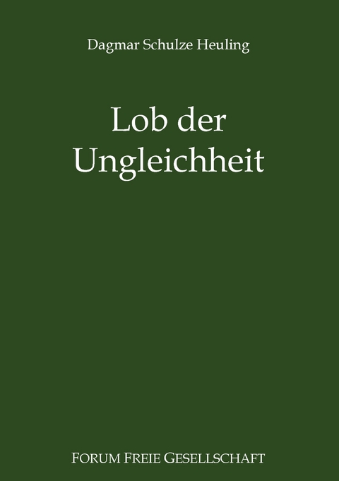 Lob der Ungleichheit -  Dagmar Schulze Heuling