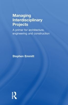 Managing Interdisciplinary Projects - Stephen Emmitt