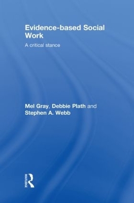 Evidence-based Social Work - Mel Gray, Debbie Plath, Stephen Webb