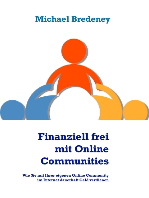 Finanziell frei mit Online Communities -  Michael Bredeney