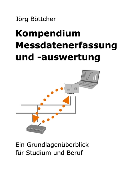 Kompendium Messdatenerfassung und -auswertung - Jörg Böttcher