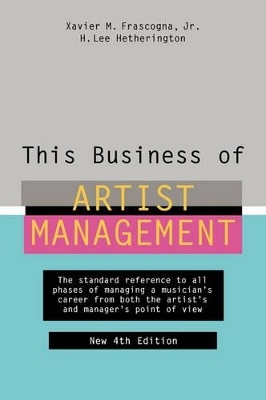 This Business of Artist Management - Xavier M. Frascogna, H. Lee Hetherington