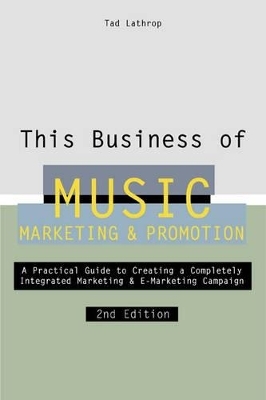 This Business of Music Marketing and Promotion - Tad Lathrop