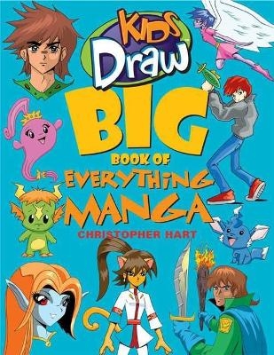 Kids Draw Big Book of Everything Manga - C Hart