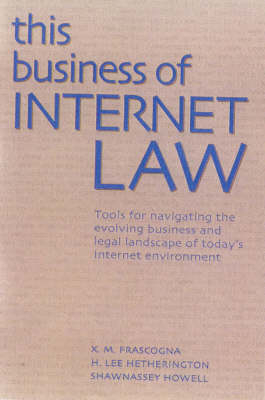 This Business of Internet Law - Xavier M. Frascogna, H. Lee Hetherington, Shawnasey Howell