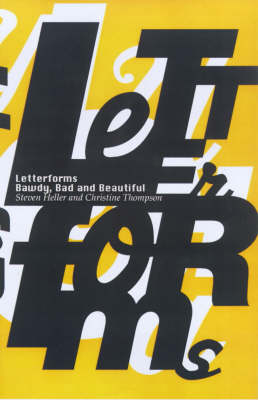 Letterforms Bawdy Bad and Beautiful - Steven Heller, Christine Thompson